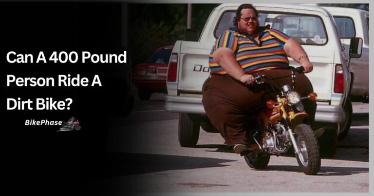 Can A 400 Pound Person Ride A Dirt Bike? – Everything You Are Looking For!