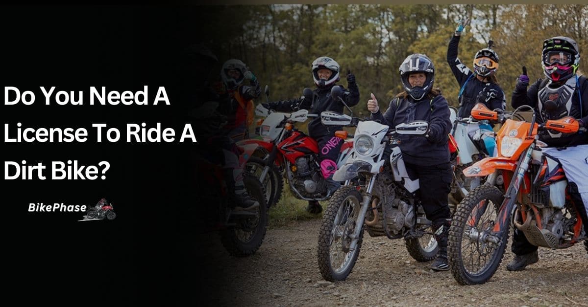 Do You Need A License To Ride A Dirt Bike?