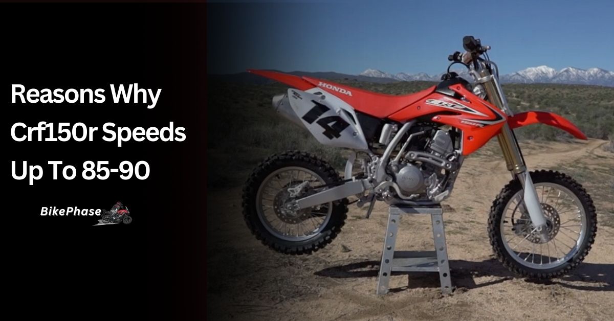 Reasons Why Crf150r Speeds Up To 85-90