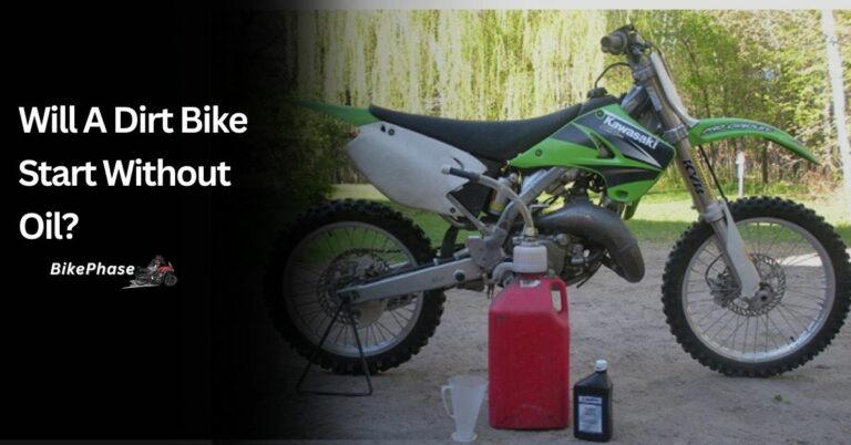 Will A Dirt Bike Start Without Oil? – Let’s Explore The Truth In Detail!