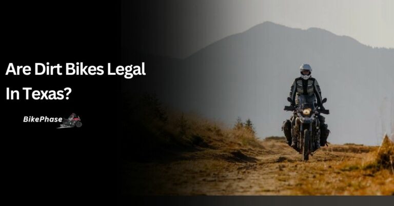 Are Dirt Bikes Legal In Texas? – Details In 2024!