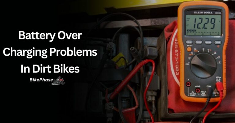Battery Over Charging Problems In Dirt Bikes – Must Check It!