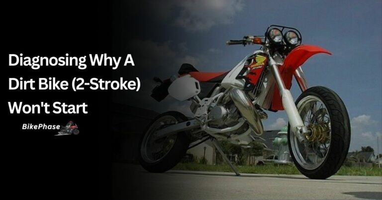 Diagnosing Why A Dirt Bike (2-Stroke) Won’t Start – Here’s What You’re Missing Out!