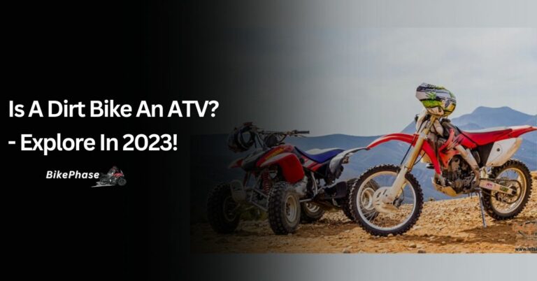 Is A Dirt Bike An ATV? – Let’s Find Out The Answer In 2023!