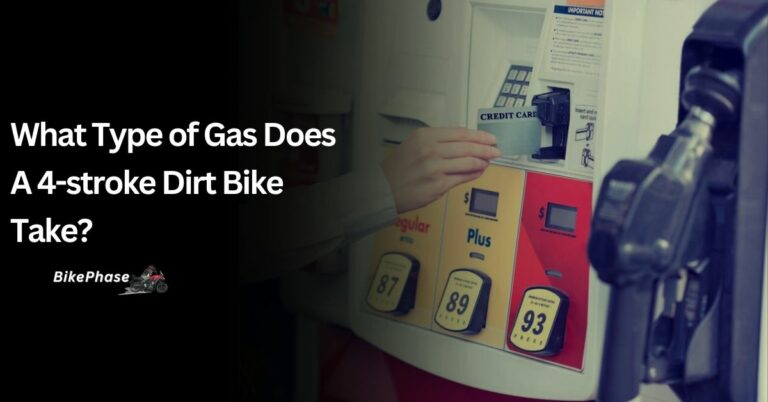 What Type of Gas Does a 4-stroke Dirt Bike Take? – Each And Every Step In 2023!