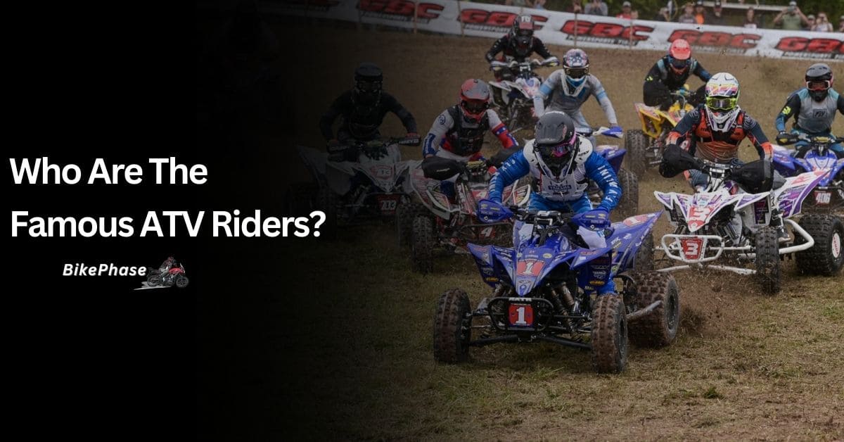 Who Are The Famous ATV Riders?