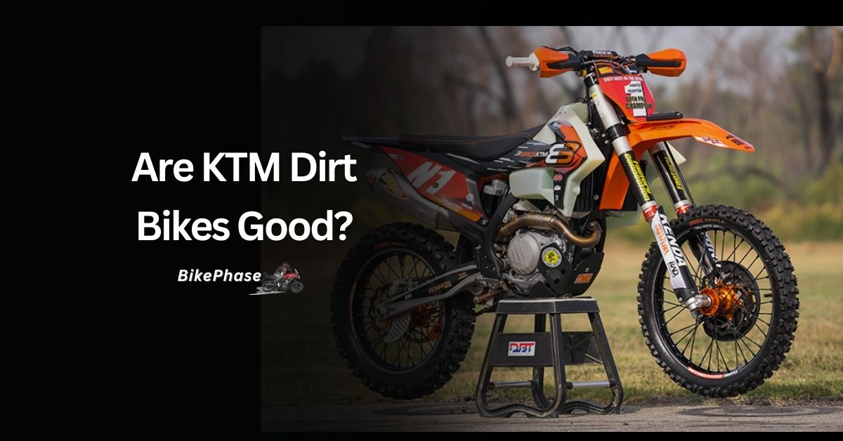 Are KTM Dirt Bikes Good?